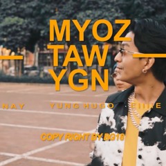 Yung Hugo - "Myoz Taw Yangon" Ft. NAY & EilliE