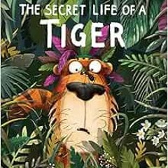 VIEW EBOOK EPUB KINDLE PDF Secret Life of a Tiger by Przemyslaw Wechterowicz,Emilia Dziubak ☑️