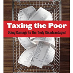 READ EBOOK 💞 Taxing the Poor: Doing Damage to the Truly Disadvantaged (Volume 7) (Wi