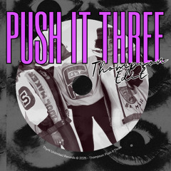 Push It Three (Thompson Edit) [FREE DL 🛒]