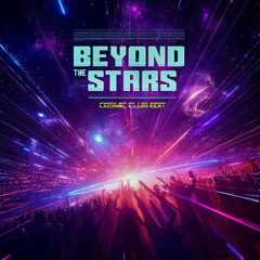 BEYOND THE STARS (Cosmic Club Mix)