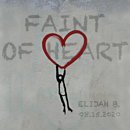 Faint of Heart - 08.15.2020