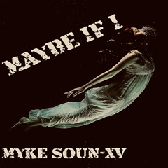 Maybe If I ft. Myke Soun
