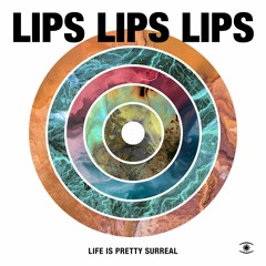 LIPS LIPS LIPS - Life Is Pretty Surreal (Full Album) - 0237