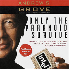 [GET] EPUB 📑 Only the Paranoid Survive: How to Exploit the Crisis Points That Challe