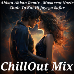Ahista Ahista Remix | Official Dj Mush | Musarrat Nazir | Chale To Kat Hi Jayega Safar | ChillOut