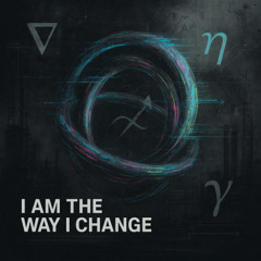 I am the way I change [free download]