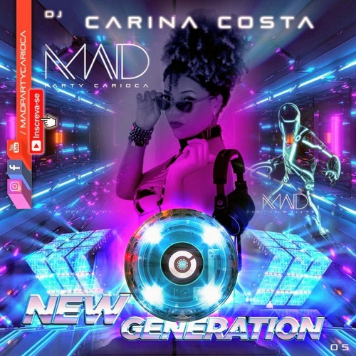 MAD NEW GENERATION Dj Carina Costa