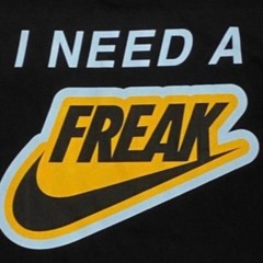 I Need A Freak