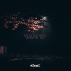 drank too much(prod. malloy x als x armas)