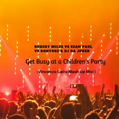 Robert Miles Vs Sean Paul Vs Rontorz & DJ Da Joker - Get Busy at a Children's Party (Vincenzo Caira)