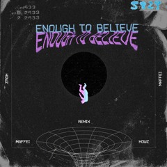 Enough To Believe (MAFFEI & Howz Remix) [FREE DOWNLOAD]