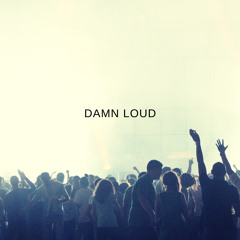 Damn Loud
