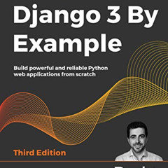 free EPUB 📪 Django 3 By Example: Build powerful and reliable Python web applications