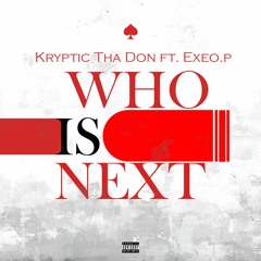 Who Is Next (ft. Exeo.P)
