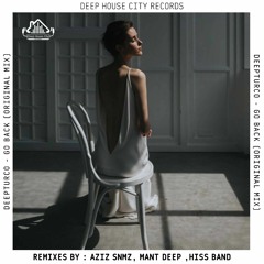 DeepTurco - Go Back (Hiss Band Remix) [DeepHouseCity Records]