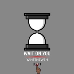 Wait On You
