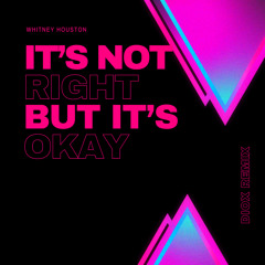 Whitney Houston - It's Not Right But It's Okay (DIOX Remix Vocal Dub Edit)