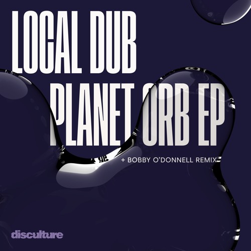 📀 Local Dub | Planet Orb EP (+ Bobby O'Donnell Remix) | DISC002