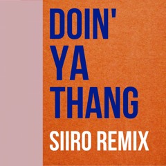 SIIRO - DOIN' YA THANG (EXTENDED REMIX) (FILTER BY COPYRIGHT)