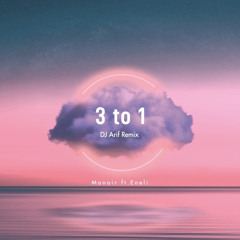 Monoir - 3 to 1 (DJ Arif Remix) [Feat. Eneli]