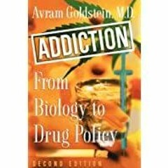 <Read PDF) Addiction: From Biology to Drug Policy: From Biology to Drug Policy, 2nd Edition