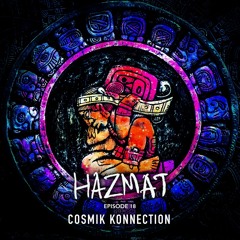 [ HAZMAT PODCAST ] - Episode 18 : Cosmik Konnection