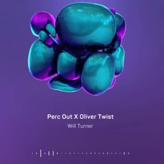 Will Turner - Perc Out X Oliver Twist (COMMENT FOR FREE DOWNLOAD) FILTERED FOR COPYRIGHT