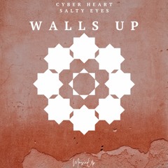 Cyber Heart, Salty Eyes - Walls Up