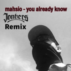 mahsio - you already know (Jonkers Remix)