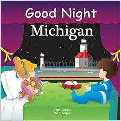 [VIEW] [EPUB KINDLE PDF EBOOK] Good Night Michigan (Good Night Our World) by Adam Gam