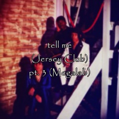 tell me pt.3 (megalab) #jerseyclub #Libertywalkk #PTI