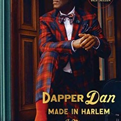 [VIEW] EBOOK 🎯 Dapper Dan: Made in Harlem: A Memoir by  Daniel R. Day KINDLE PDF EBO