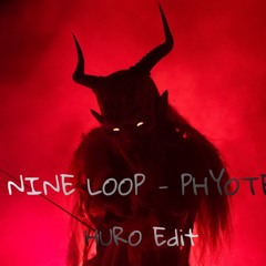 PHYOTE - NINELOOP ( HURO Edit )