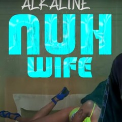 Alkaline - Nuh Wife _ Nov 2020