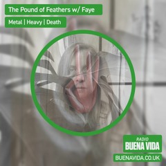 The Pound Of Feathers w/ Faye - Radio Buena Vida 02.08.23