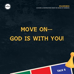 Feast Series: Wilderness | Talk 6: Move On- God Is With You