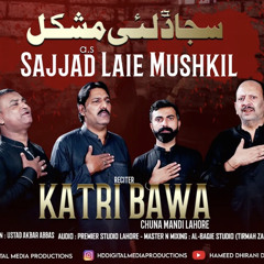 Sajjad AS Laie Mushkil Katri Bawa Chunna Mandi New Muharram Noha 2022.mp3