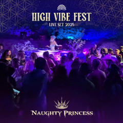 [Naughty Princess] High Vibes Festival 2025
