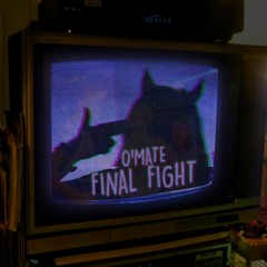 O'mate - Final Fight
