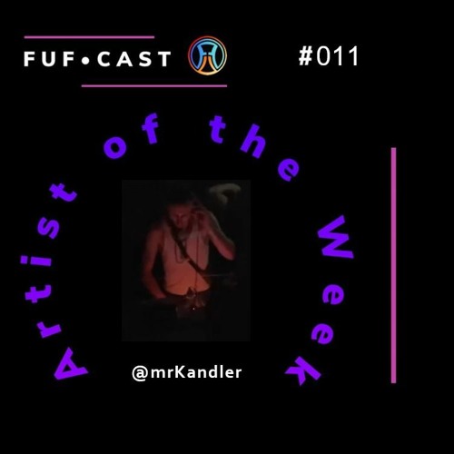 FUF Cast # 011 @mrKandler