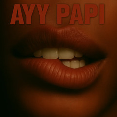 AYY PAPI