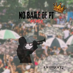 LawBeatz - No Baile De PT (remix)