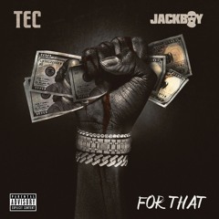 Jackboy & TEC - For That