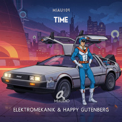 Elektromekanik & Happy Gutenberg - Time (Original Mix) [MIAU104]