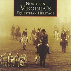 ( RIne ) Northern Virginia's Equestrian Heritage (VA) (Images of America) by  Mary Fishback ( 4aG )