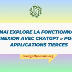 OpenAI explore la fonctionnalité « Connexion avec ChatGPT » pour les applications tierces