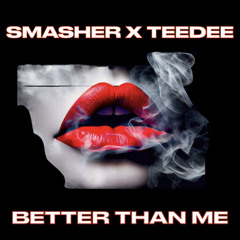 BETTER THAN ME (Prod.By TeeDee)
