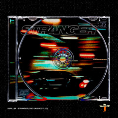 SKRILLEX - STRANGER (Ciko VIP Edit)
