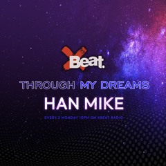 Han Mike -Throught My Dreams ep.14 X Beat Radio